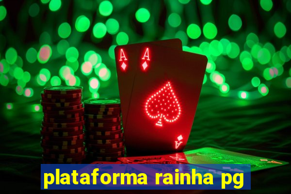 plataforma rainha pg